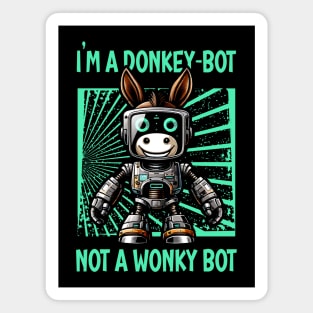 I Am Donkey bot, Not a Wonkey bot : Celebrating the Misunderstood Robot in Style Magnet